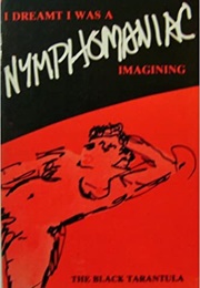 I Dreamt I Was a Nymphomaniac: Imagining (Kathy Acker)