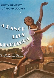 A Dance Like Starlight: One Ballerina&#39;s Dream (Kristy Dempsey)