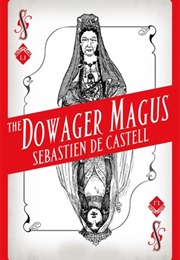 The Dowager Magus (Sebastien De Castell)