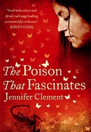 The Poison That Fascinates (Jennifer Clement)