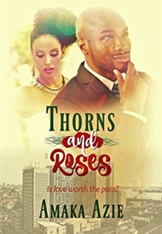 Thorns and Roses (Amaka Azie)