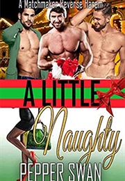 A Little Naughty (Pepper Swan)