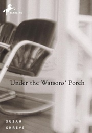 Under the Watsons' Porch (Susan Shreve)