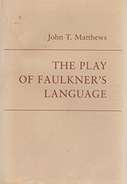 The Play of Faulkner's Language (John T. Matthews)