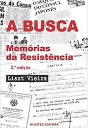 A Busca; Memórias De Resistência (Liszt Vieira)