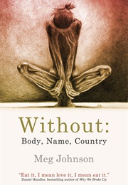 Without: Body, Name, Country (Meg Johnson)