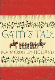 Gatty's Tale (Kevin Crossley-Holland)