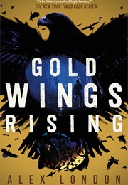 Gold Wings Rising (Alex London)