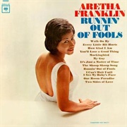Runnin' Out of Fools - Aretha Franklin