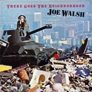 Joe Walsh - There Goes the Neighborhood