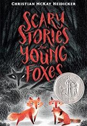 Scary Stories for Young Foxes (Christian McKay Heidicker)