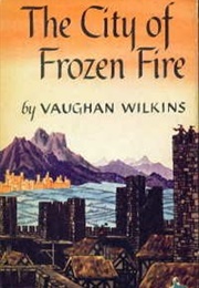 The City of Frozen Fire (Vaughan Wilkins)