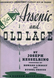 Arsenic and Old Lace (Joseph Kesselring)