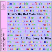 Trixie's Big Red Motorbike - All Day Long in Bliss