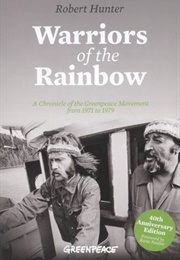 Warriors of the Rainbow: Chronicles of the Greenpeace Movment (Robert Hunter)