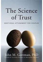 The Science of Trust (John M. Gottman Ph.D.)