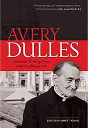 Avery Dulles: Essential Writings From America Magazine (Edited by James T. Keane)