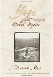 Yoga and the Path of the Urban Mystic (Darren Main)