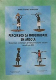 Percursos Da Modernidade Em Angola (Isabel De Castro Henriques)