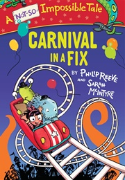 Carnival in a Fix (Philip Reeve & Sarah McIntyre)