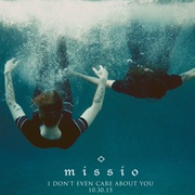 I Don't Even Care About You-Missio