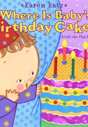 Where Is Baby's Birthday Cake? ((Karen Katz))
