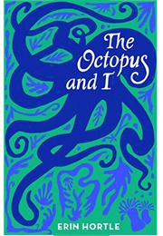 The Octopus and I (Erin Hortle)