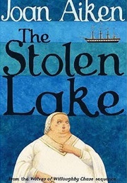 The Stolen Lake (Joan Aiken)