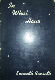 In What Hour (Kenneth Rexroth)
