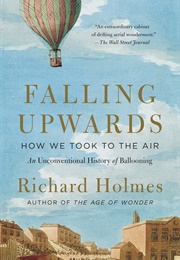 Falling Upwards: How We Took to the Air (Richard Holmes)