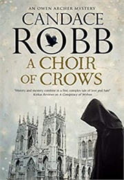 A Choir of Crows (Candace Robb)