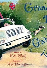 Grandma Drove the Garbage Truck Grandma Drove the Garbage Truck (Katie Clark)