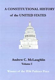 A Constitutional History of the United States (Andrew McLaughlin)