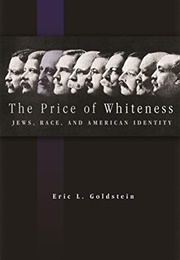 The Price of Whiteness: Jews, Race, and American Identity (Eric L. Goldstein)