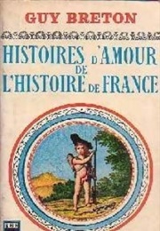 Histoires D'Amour De L'histoire De France, Tome 6 : Quand L'amour Était Sans Culotte (Guy Breton)