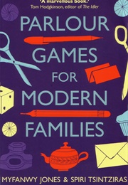 Parlour Games for Modern Families (Myfanwy Jones)