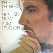 Tom Paxton - The Things I Notice Now (1969)