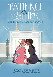 Patience &amp; Esther: An Edwardian Romance (SW Searle)