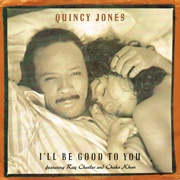 I'll Be Good to You - Quincy Jones Ft. Ray Charles & Chaka Khan