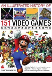 An Illustrated History of 151 Video Games (Simon Parkin)