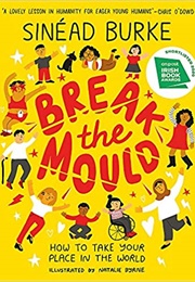 Break the Mould: How to Take Your Place in the World (Sinead Burke)