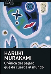 Crónica Del Pájaro Que Da Cuerda Al Mundo (Haruki Murakami)