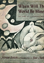 When Will the World Be Mine? (Miriam Schlein)