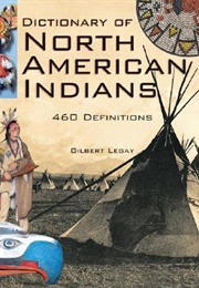 Dictionary of North American Indians: And Other Indigenous Peoples (Legay, Gilbert)
