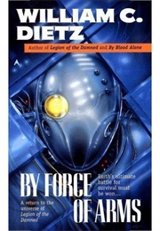 By Force of Arms (William C. Dietz)