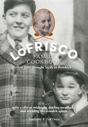 The Lofrisco Family Cookbook (Anthony F. Lofrisco)