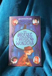 The House of Hidden Wonders (Sharon Gosling)