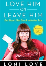 Love Him or Leave Him (Loni Love)