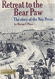 Retreat to the Bear Paw: The Story of the Nez Percé (Marian T. Place)