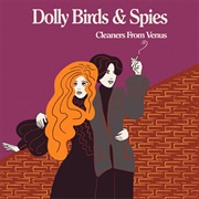 Cleaners From Venus - Dolly Birds & Spies